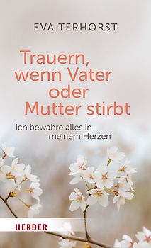 Trauern, wenn Mutter oder Vater stirbt