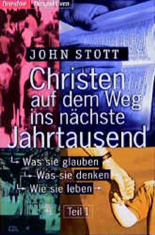 Christen auf dem Weg ins nächste Jahrtausend. Was sie glauben - Was sie denken - Wie sie leben