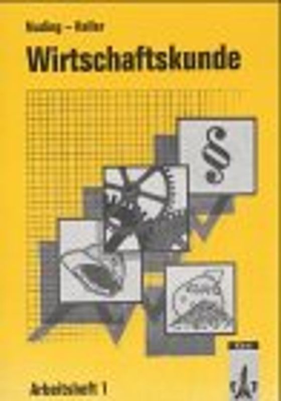 Wirtschaftskunde. Neubearbeitung 2011 / Wirtschaftskunde. Neubearbeitung. Arbeitsheft 1