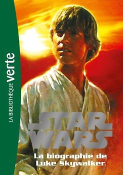 Star Wars : biographie, Tome 1 : La biographie de Luke Skywalker - Hachette Jeunesse