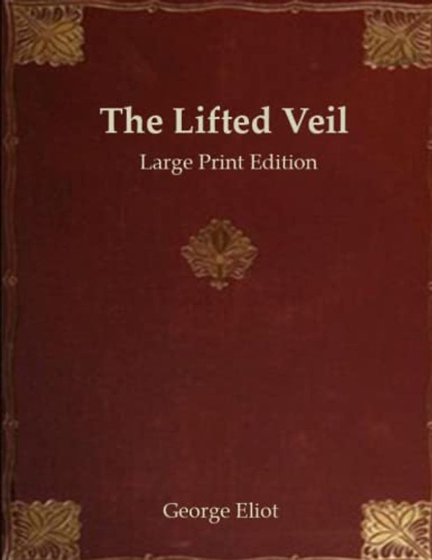 The Lifted Veil: Large Print Edition