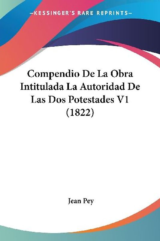 Compendio De La Obra Intitulada La Autoridad De Las Dos Potestades V1 (1822)