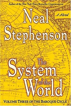 The System of the World: Volume Three of The Baroque Cycle: 3 - Neal Stephenson
