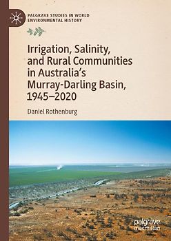 Irrigation, Salinity, and Rural Communities in Australia's Murray-Darling Basin, 1945–2020