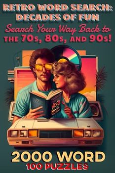 Retro Word Search: Decades of Fun - Search Your Way Back to the 70s, 80s, and 90s! 100 puzzles with a total of 2000 words: A Nostalgic Puzzle Book ... letter grid. 20 hidden words (1970to1999).