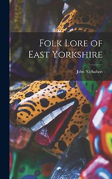 Folk Lore of East Yorkshire