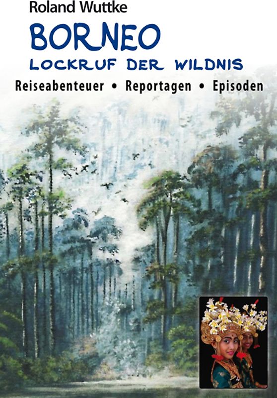 BORNEO - Lockruf der Wildnis