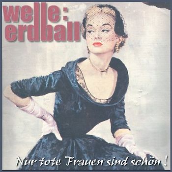Welle: Erdball - Nur Tote Frauen Sind Schön
