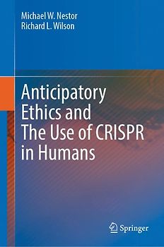 Anticipatory Ethics and The Use of CRISPR in Humans