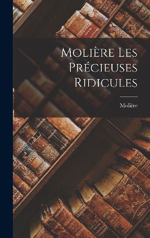 Molière Les Précieuses Ridicules