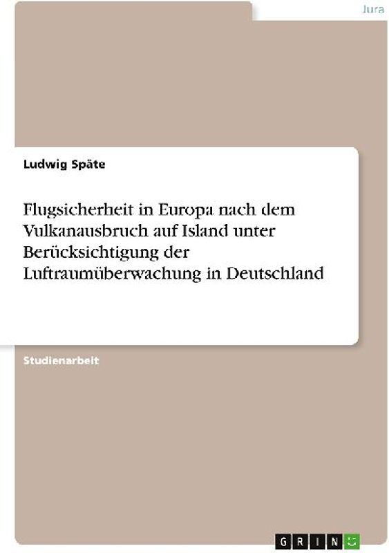 Flugsicherheit in Europa nach dem Vulkanausbruch auf Island unter Berücksichtigung der Luftraumüberwachung in Deutschland