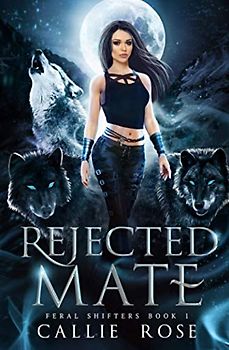 Rejected Mate: A Reverse Harem Shifter Romance (Feral Shifters, Band 1)