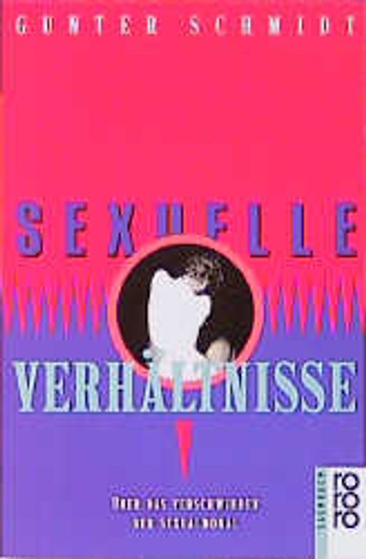 Sexuelle Verhältnisse. Über das Verschwinden der Sexualmoral