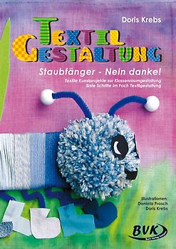 Textilgestaltung. Staubfänger – Nein danke!