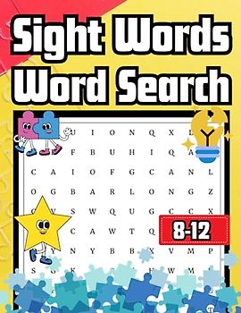 Sight Words Word Search Book For Kids Ages 8-12: Engaging Word Search Puzzles, Sight Word Games, Sight Word Practice, Early Reading Skills, Sight Word Fluency, Sight Word Vocabulary