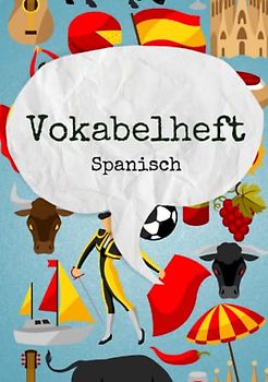 Vokabelheft Spanisch: dreispaltig. Ideal für den Spanisch-Unterricht in der Schule. (Vokabelhefte, Band 1)