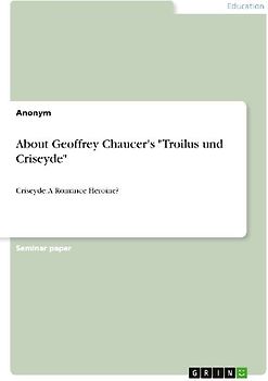 About Geoffrey Chaucer's "Troilus und Criseyde"