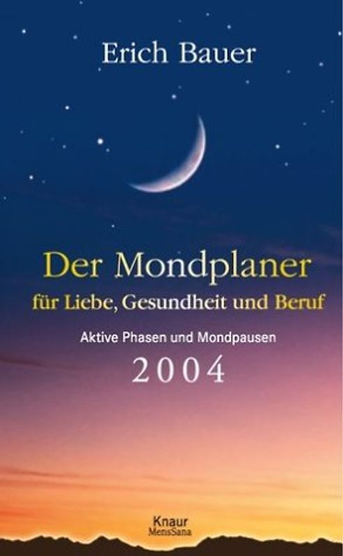 Der Mondplaner für Liebe, Gesundheit und Beruf 2004. Aktive Phasen und Mondpausen