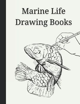 Marine Life Drawing Books: How to Draw Sea Creatures, Learn To Draw Ocean Creatures, Art and Creative Writing Workbook, Marine Life Sketchbook, (50 Pages), 8.5" x 11"