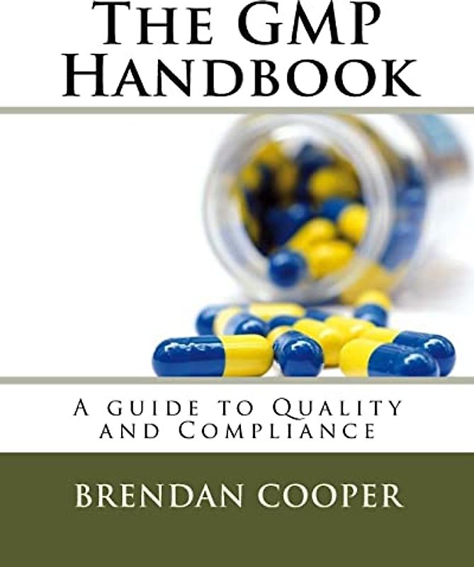 The GMP Handbook: A Guide to Quality and Compliance