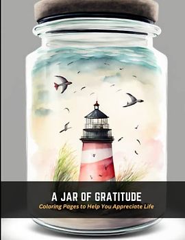 A Jar of Gratitude: Coloring Pages to Help You Appreciate Life