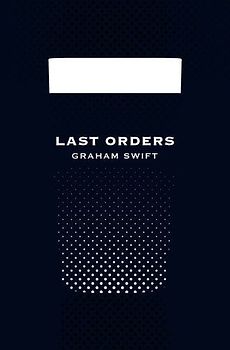 Last Orders. 40th Birthday Edition (Picador 40th Anniversary Editn) - Graham Swift