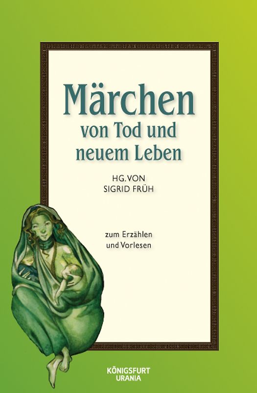 Märchen von Tod und neuem Leben. Märchen zum Erzählen und Vorlesen