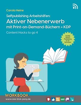 Selfpublishing Arbeitshilfen: Aktiver Nebenerwerb mit Print-on-Demand-Büchern + KDP