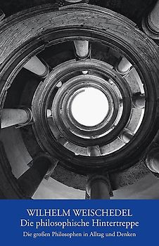 Die philosophische Hintertreppe. Die großen Philosophen in Alltag und Denken