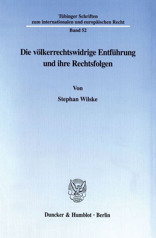 Die völkerrechtswidrige Entführung und ihre Rechtsfolgen.
