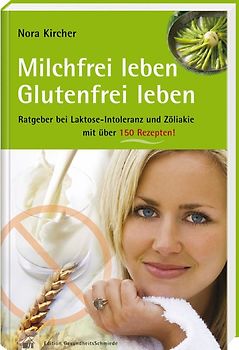 Milchfrei leben – glutenfrei leben