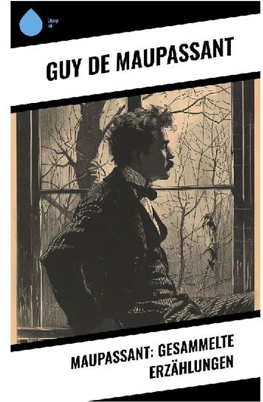 Maupassant: Gesammelte Erzählungen