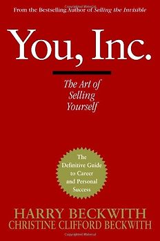 You, Inc.: The Art of Selling Yourself (Warner Business Books) - Harry Beckwith