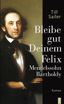 Bleibe gut Deinem Felix Mendelssohn Bartholdy