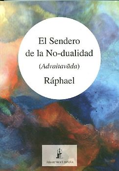 El sendero de la no-dualidad : advaitavada