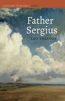 Father Sergius (Classic Short Fiction Series, Band 1)