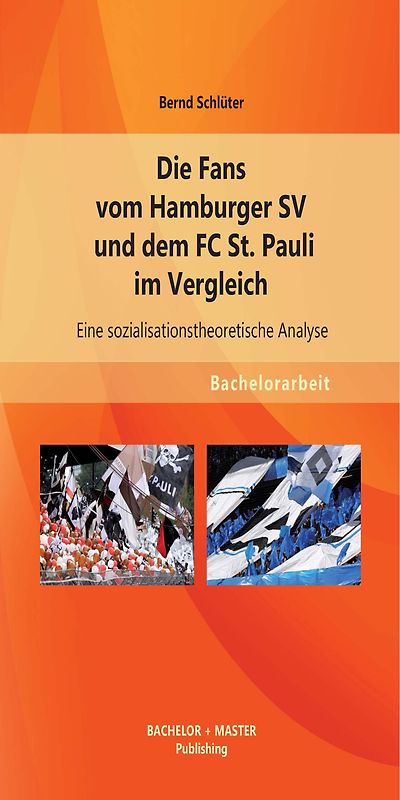 Die Fans vom Hamburger SV und dem FC St. Pauli im Vergleich: Eine sozialisationstheoretische Analyse