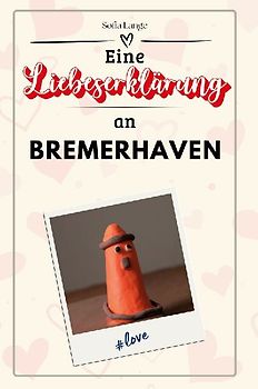 Eine Liebeserklärung an Bremerhaven