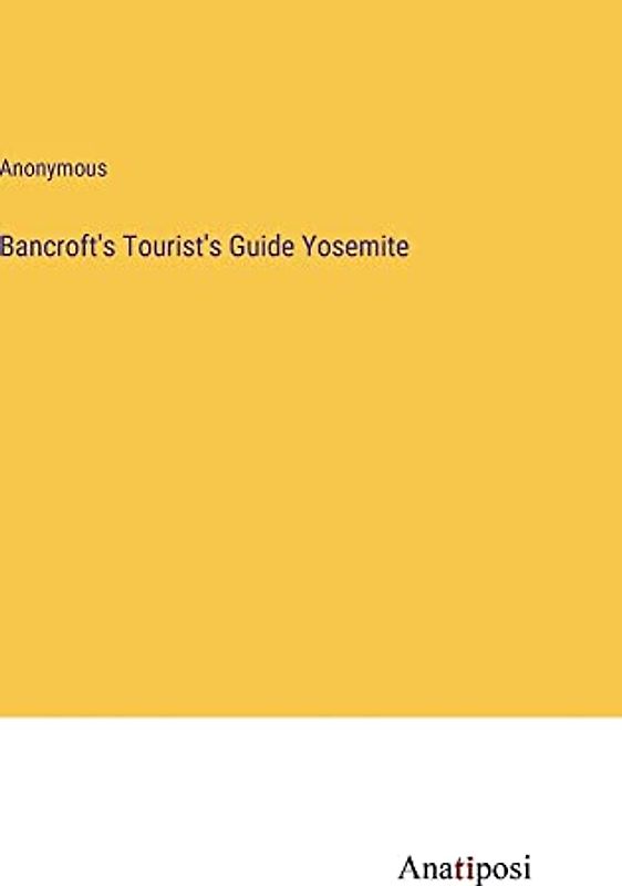 Bancroft's Tourist's Guide Yosemite