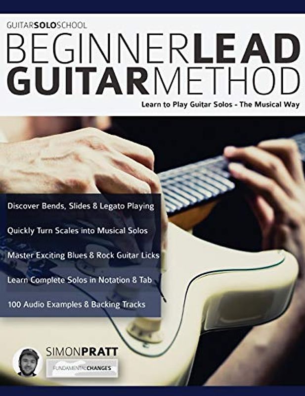 Beginner Lead Guitar Method: Learn to play guitar solos - The musical way (Learn How to Play Rock Guitar, Band 6)