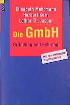Die GmbH. Gründung und Führung. Mit den wichtigsten Gesetzestexten und den aktuellen Steueränderungen 1996
