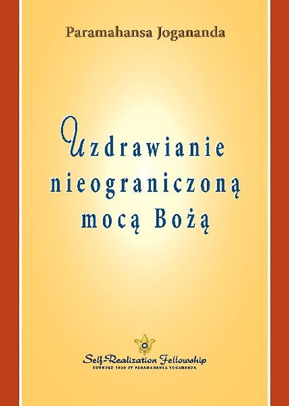 Uzdrawianie nieograniczoną mocą Bożą (Healing by God's Unlimited Powers Polish)