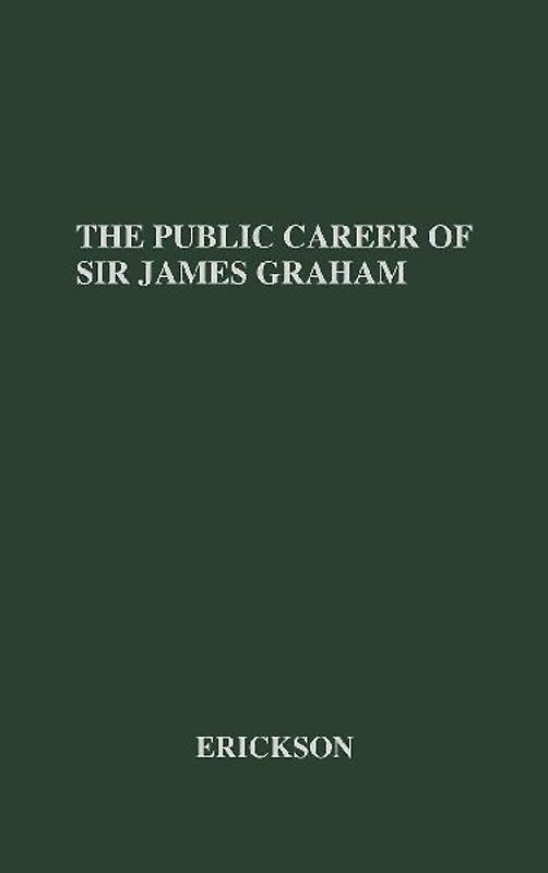 The Public Career of Sir James Graham