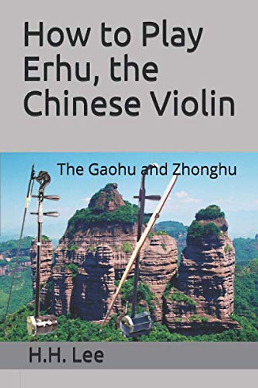 How to Play Erhu, the Chinese Violin: The Gaohu and Zhonghu
