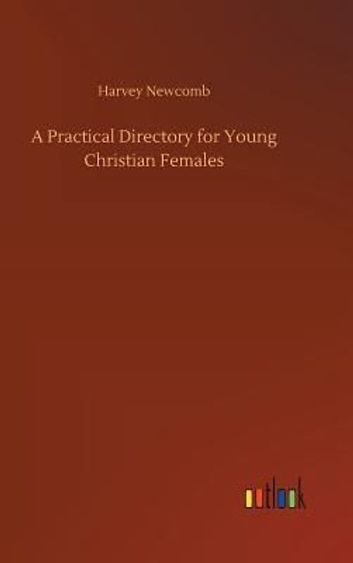 A Practical Directory for Young Christian Females