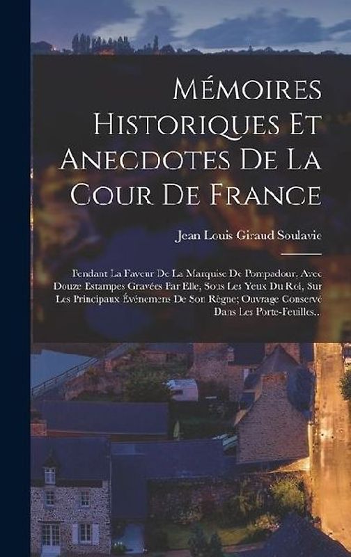 Mémoires Historiques Et Anecdotes De La Cour De France
