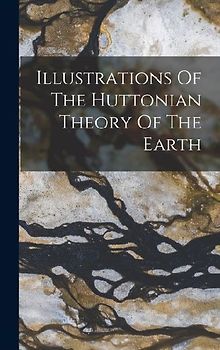 Illustrations Of The Huttonian Theory Of The Earth