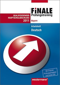 Finale Prüfungstraining Hauptschulabschluss Bayern. Prüfungstraining Hauptschulabschluss Bayern / Arbeitsheft Deutsch 2011 mit Audio-CD und Lösungsheft