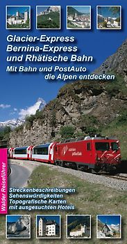 Glacier-Express, Bernina-Express und die Rhätische Bahn - Bahnreiseführer