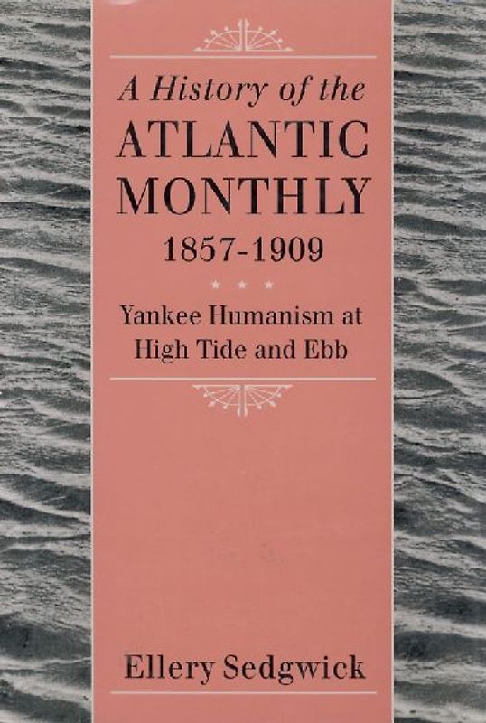A History of the "Atlantic Monthly," 1857-1909